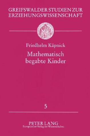 Cover of Mathematisch begabte Kinder; Modelle, empirische Studien und Förderungsprojekte für das Grundschulalter