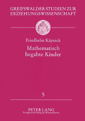 Book cover for Mathematisch begabte Kinder; Modelle, empirische Studien und Förderungsprojekte für das Grundschulalter