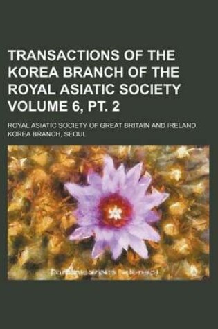 Cover of Transactions of the Korea Branch of the Royal Asiatic Society Volume 6, PT. 2