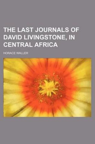 Cover of The Last Journals of David Livingstone, in Central Africa