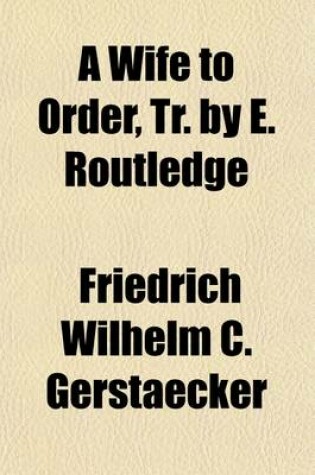 Cover of A Wife to Order, Tr. by E. Routledge