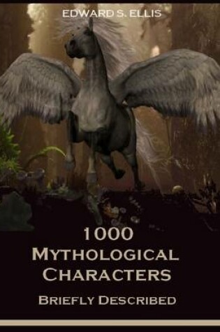 Cover of 1000 Mythological Characters : Briefly Described (Illustrated)