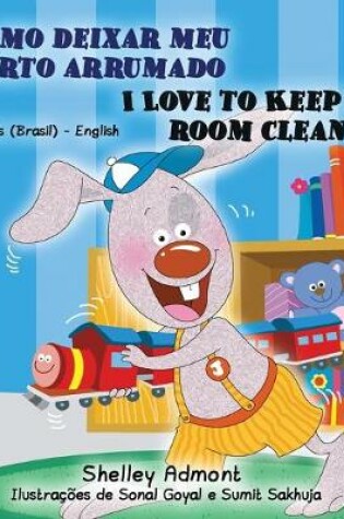 Cover of I Love to Keep My Room Clean (Portuguese English Bilingual Book - Brazilian)