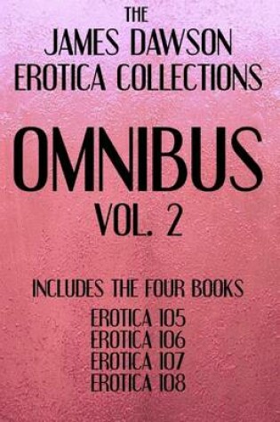 Cover of The James Dawson Erotica Collections Omnibus Vol. 2