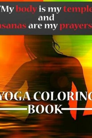 Cover of My Body Is My Temple And Asanas Are My Prayers