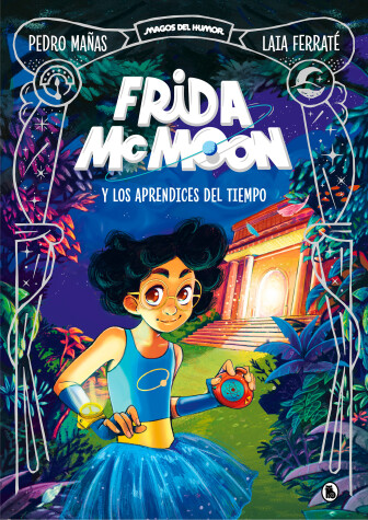 Book cover for Frida McMoon y los aprendices del tiempo / Frida McMoon and the Apprentices of T ime. Frida McMoon 1
