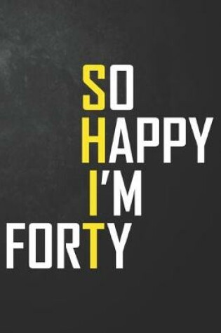 Cover of So Happy I'm Forty