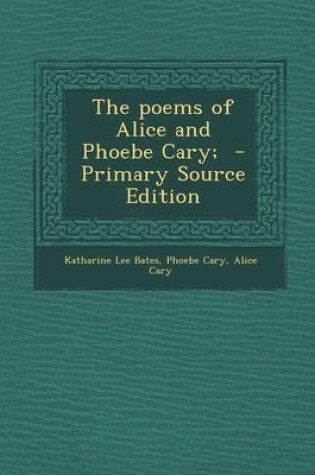 Cover of The Poems of Alice and Phoebe Cary; - Primary Source Edition
