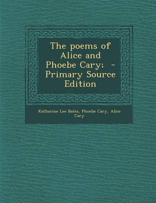 Book cover for The Poems of Alice and Phoebe Cary; - Primary Source Edition