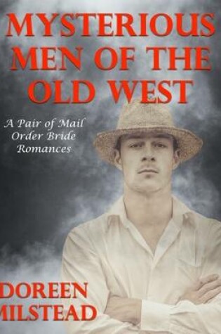 Cover of Mysterious Men of the Old West: A Pair of Mail Order Bride Romances