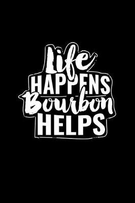 Book cover for Life Happens Bourbon Helps