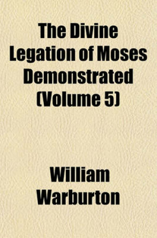 Cover of The Divine Legation of Moses Demonstrated (Volume 5)