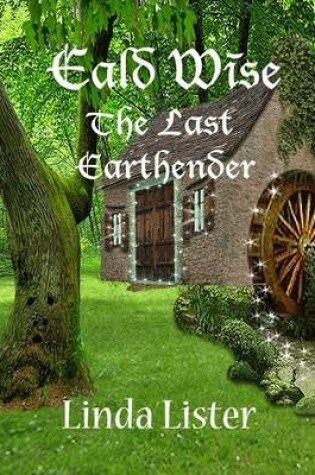 Cover of Eald Wise - The Last Earthender