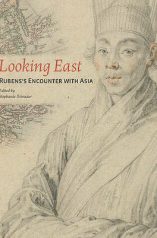 Cover of Looking East – Rubens Encounter with Asia