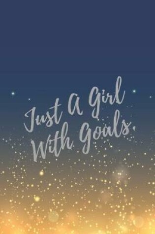 Cover of Just A Girl With Goals.