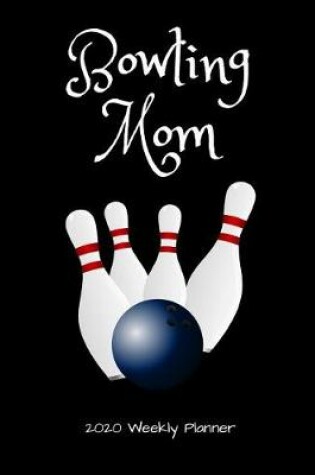 Cover of Bowling Mom 2020 Weekly Planner