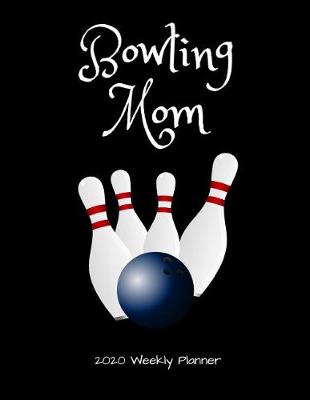 Book cover for Bowling Mom 2020 Weekly Planner