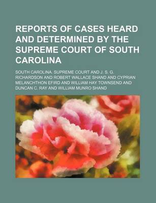 Book cover for Reports of Cases Heard and Determined by the Supreme Court of South Carolina (Volume 109)