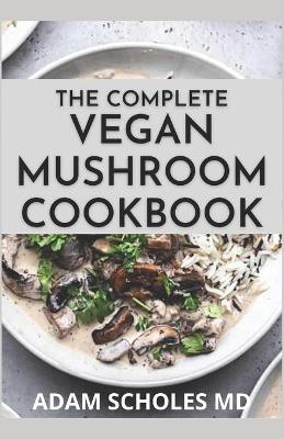 Book cover for The Complete Vegan Mushroom Cookbook