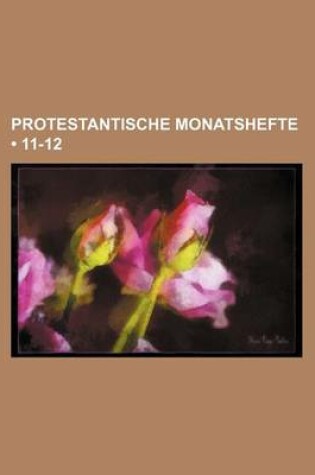 Cover of Protestantische Monatshefte (11-12)