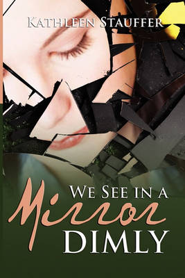 Cover of We See in a Mirror Dimly