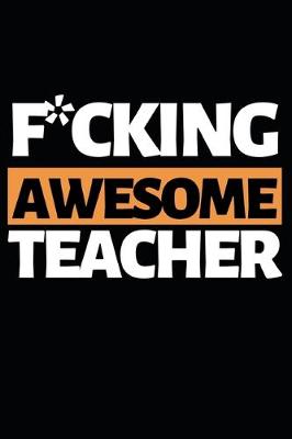 Book cover for F*cking Awesome Teacher