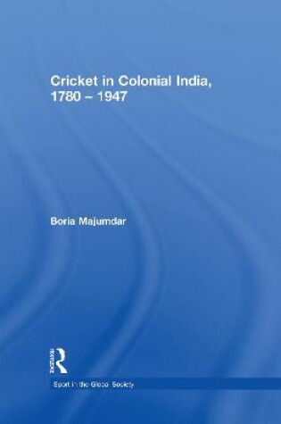 Cover of Cricket in Colonial India 1780 - 1947