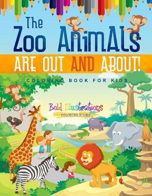 Book cover for The Zoo Animals Are Out And About! Coloring Book For Kids