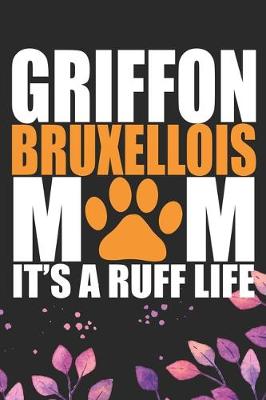 Book cover for Griffon Bruxellois Mom It's Ruff Life