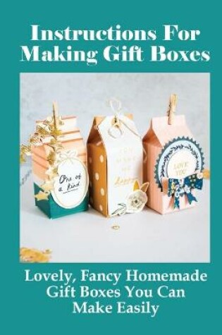 Cover of Instructions For Making Gift Boxes