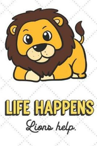 Cover of Life Happens Lions Help