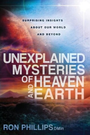 Cover of Unexplained Mysteries Of Heaven And Earth