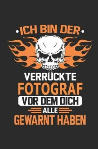 Cover of Ich bin der verruckte Fotograf vor dem dich alle gewarnt haben