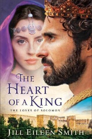 Cover of The Heart of a King – The Loves of Solomon