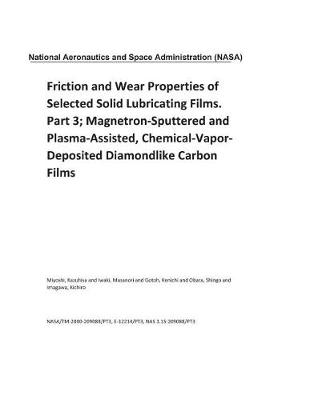 Book cover for Friction and Wear Properties of Selected Solid Lubricating Films. Part 3; Magnetron-Sputtered and Plasma-Assisted, Chemical-Vapor-Deposited Diamondlike Carbon Films