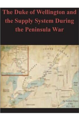 Cover of The Duke of Wellington and the Supply System During the Peninsula War