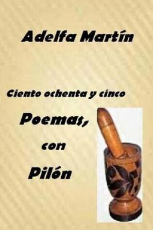 Cover of Ciento ochenta y cinco poemas, con pilon