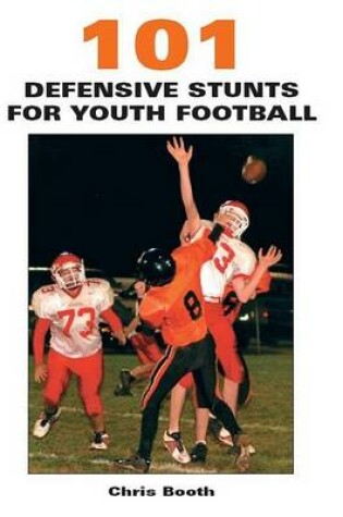 Cover of 101 Defensive Stunts for Youth Football