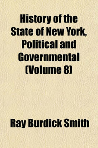 Cover of History of the State of New York, Political and Governmental (Volume 8)