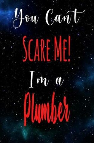 Cover of You Can't Scare Me! I'm A Plumber