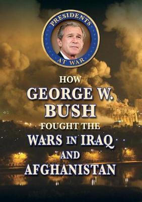 Cover of How George W. Bush Fought the Wars in Iraq and Afghanistan