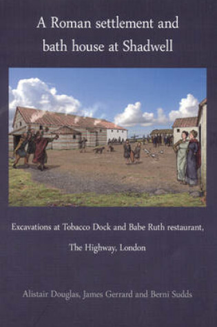 Cover of A Roman settlement and bath house at Shadwell