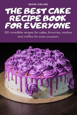 Cover of The Best Cake Recipe Book for Everyone