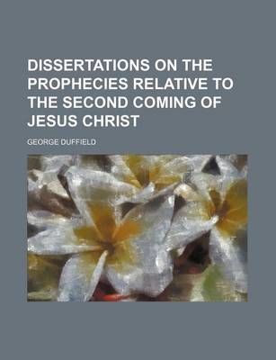 Book cover for Dissertations on the Prophecies Relative to the Second Coming of Jesus Christ