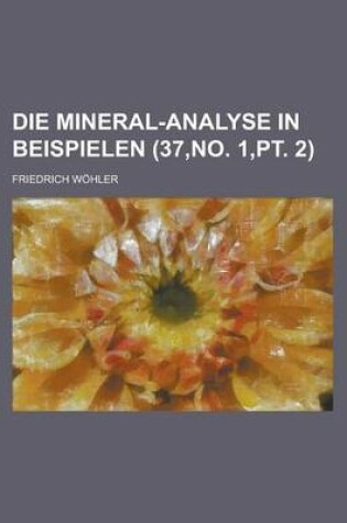 Cover of Die Mineral-Analyse in Beispielen (37, No. 1, PT. 2)