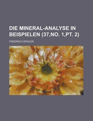 Book cover for Die Mineral-Analyse in Beispielen (37, No. 1, PT. 2)