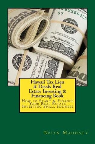 Cover of Hawaii Tax Lien & Deeds Real Estate Investing & Financing Book