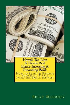 Book cover for Hawaii Tax Lien & Deeds Real Estate Investing & Financing Book