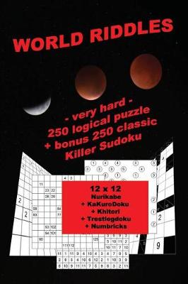 Book cover for World Riddles - Very Hard - 250 Logical Puzzle + Bonus 250 Classic Killer Sudoku