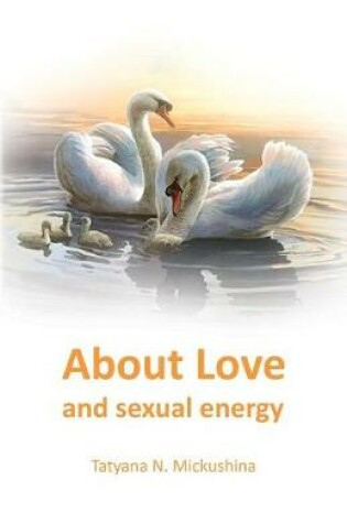 Cover of About Love and Sexual Energy